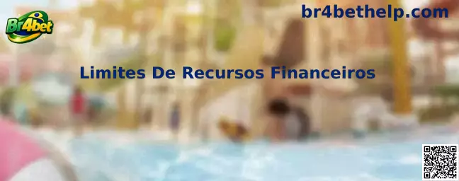 Limites De Recursos Financeiros