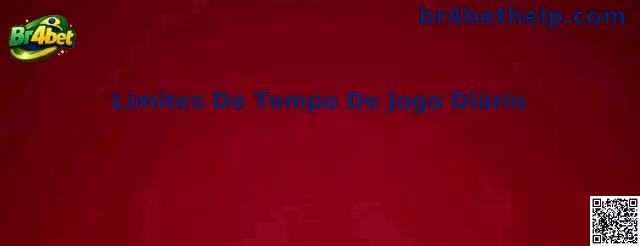 Limites De Tempo De Jogo Diário na Br4bet