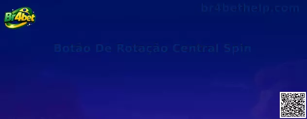 Botão De Rotação Central Spin no jogo Br4bet Fortune Tiger