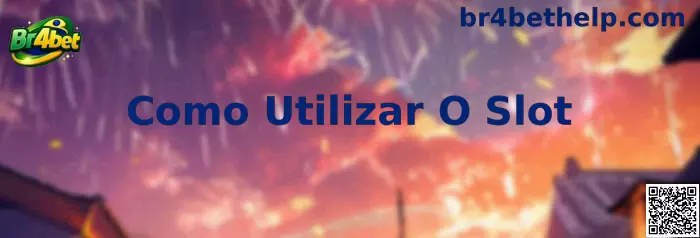 Como Utilizar O Slot na Br4bet
