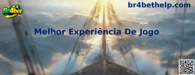 Melhor Experiência De Jogo Br4bet